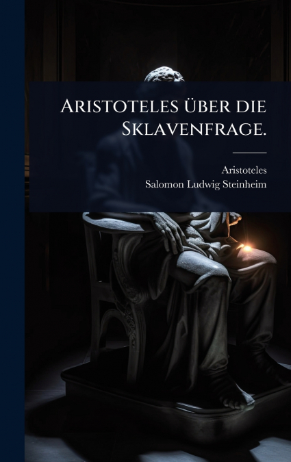 Aristoteles Ã¼ber die Sklavenfrage.