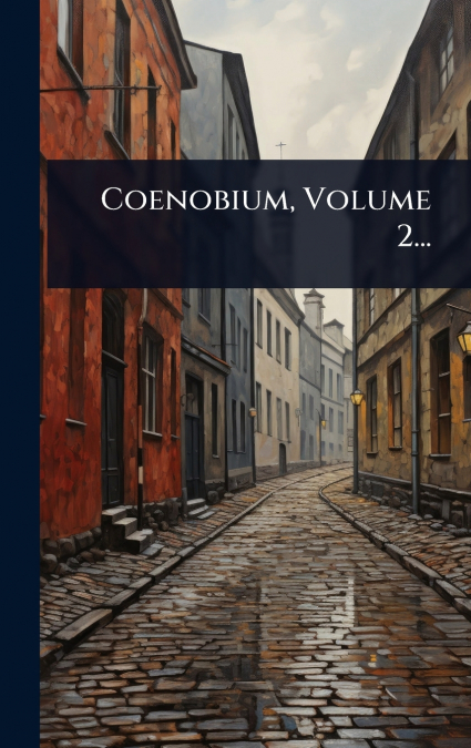 Coenobium, Volume 2...