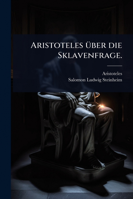 Aristoteles Ã¼ber die Sklavenfrage.