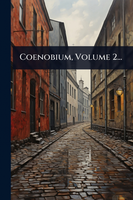 Coenobium, Volume 2...