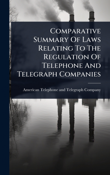 Comparative Summary Of Laws Relating To The Regulation Of Telephone And Telegraph Companies