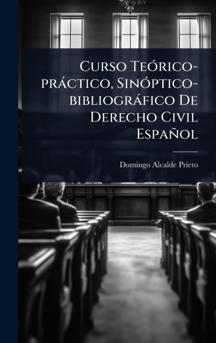 Curso TeÃ³rico-prÃ¡ctico, SinÃ³ptico-bibliogrÃ¡fico De Derecho Civil EspaÃ±ol