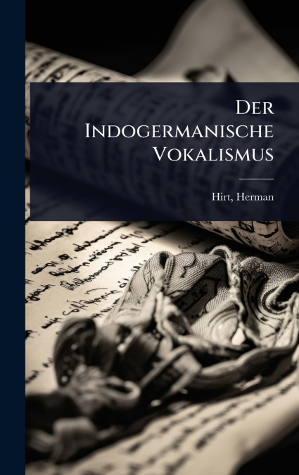 Der Indogermanische Vokalismus