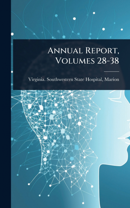 Annual Report, Volumes 28-38