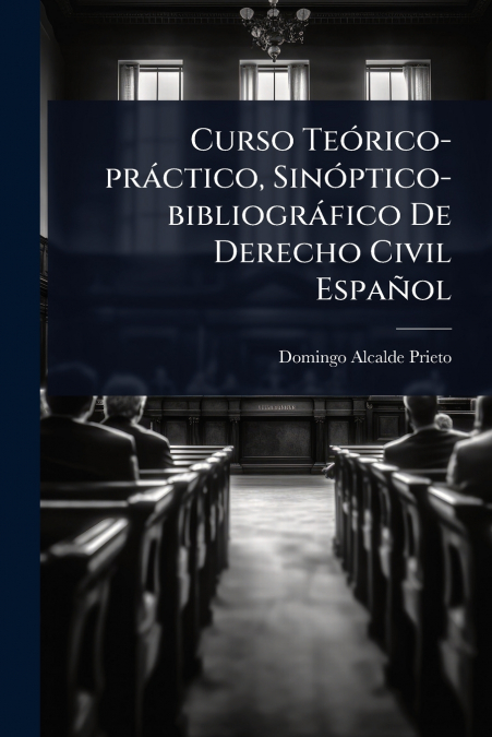 Curso TeÃ³rico-prÃ¡ctico, SinÃ³ptico-bibliogrÃ¡fico De Derecho Civil EspaÃ±ol