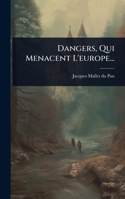 Dangers, Qui Menacent L’europe...