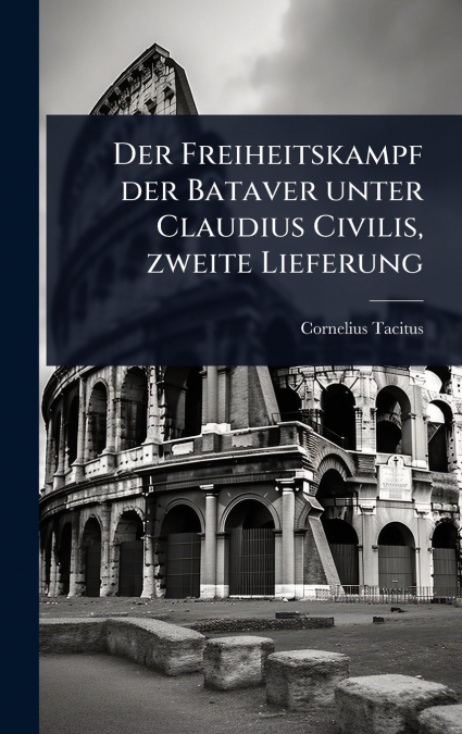 Der Freiheitskampf der Bataver unter Claudius Civilis, zweite Lieferung