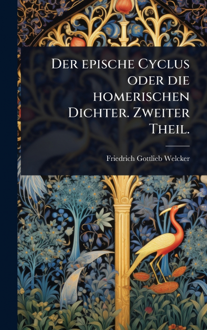 Der epische Cyclus oder die homerischen Dichter. Zweiter Theil.