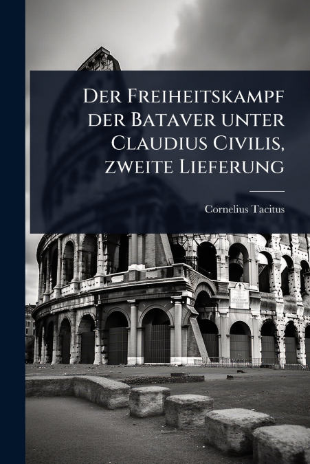 Der Freiheitskampf der Bataver unter Claudius Civilis, zweite Lieferung