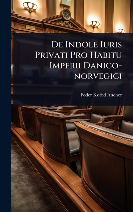 De Indole Iuris Privati Pro Habitu Imperii Danico-norvegici
