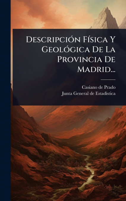 DescripciÃ³n FÃ­sica Y GeolÃ³gica De La Provincia De Madrid...