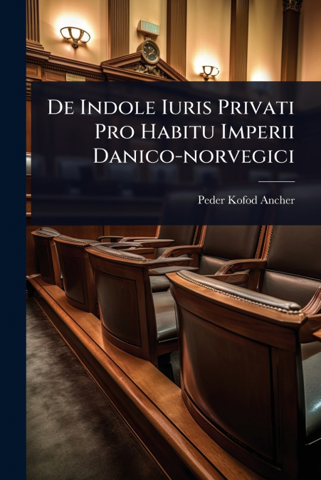 De Indole Iuris Privati Pro Habitu Imperii Danico-norvegici