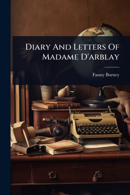 Diary And Letters Of Madame D’arblay