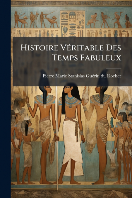 Histoire VÃ©ritable Des Temps Fabuleux