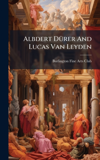 Albdert DÃ¼rer And Lucas Van Leyden