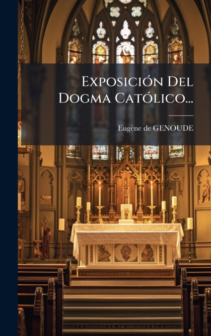 ExposiciÃ³n Del Dogma CatÃ³lico...