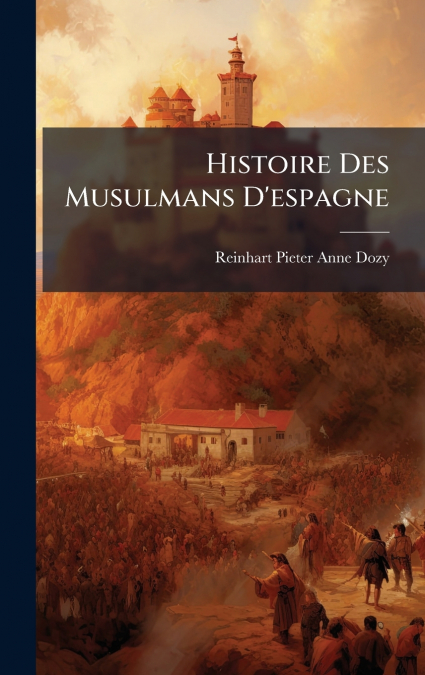 Histoire Des Musulmans D’espagne