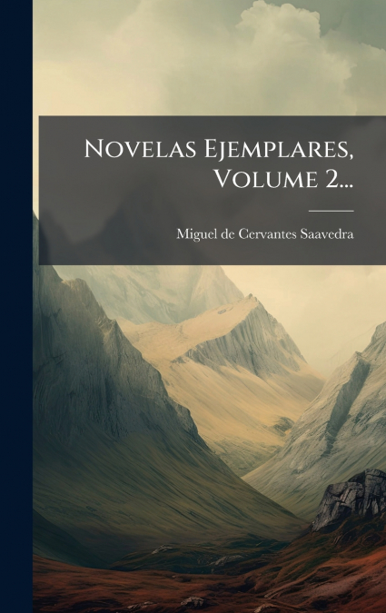 Novelas Ejemplares, Volume 2...