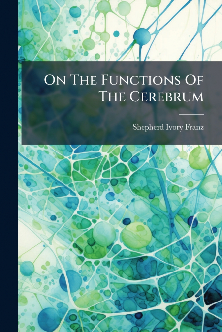 On The Functions Of The Cerebrum