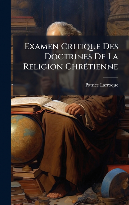 Examen Critique Des Doctrines De La Religion ChrÃ©tienne