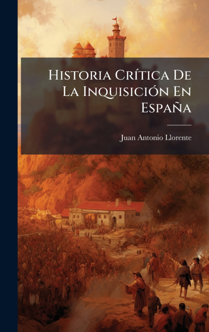 Historia CrÃ­tica De La InquisiciÃ³n En EspaÃ±a