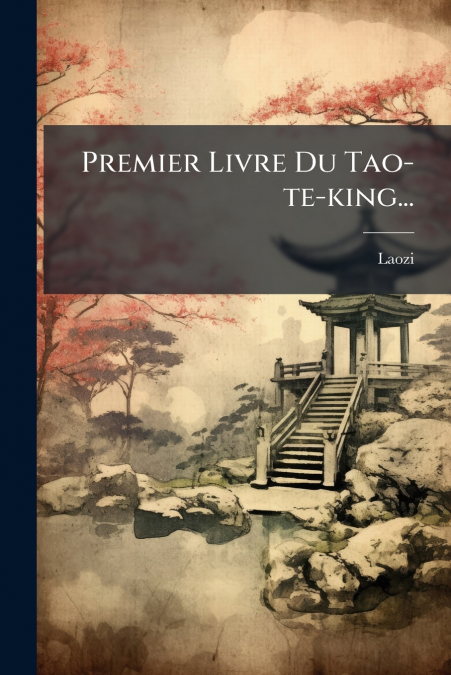 Premier Livre Du Tao-te-king...