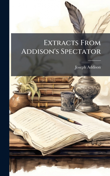 Extracts From Addison’s Spectator