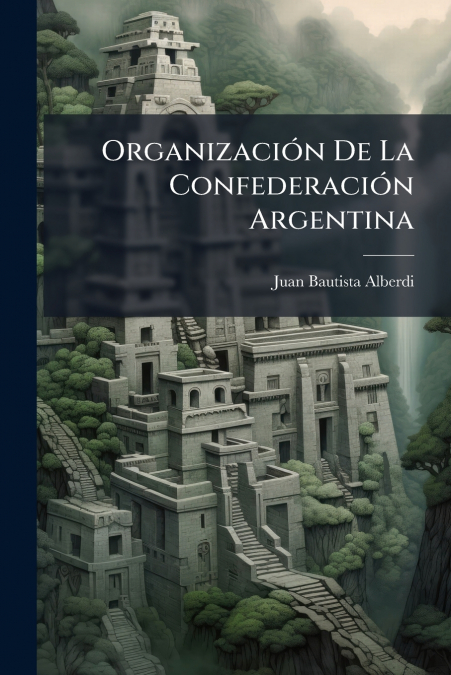Organizaciã³N de la Confederaciã³N Argentina