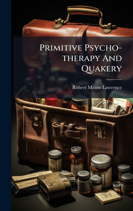 Primitive Psycho-therapy And Quakery