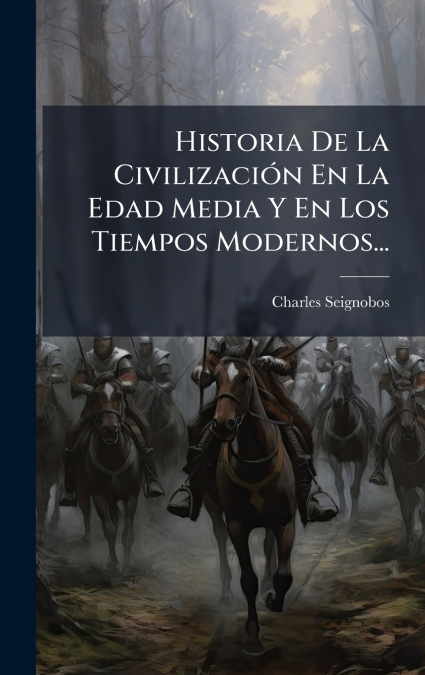 Historia De La CivilizaciÃ³n En La Edad Media Y En Los Tiempos Modernos...