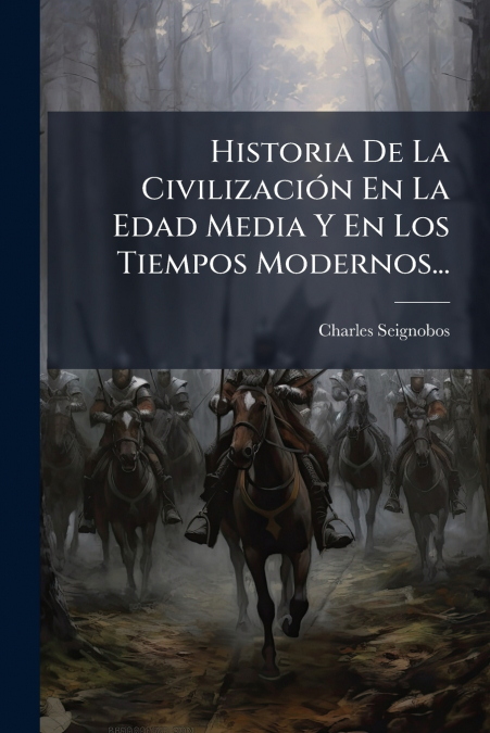 Historia De La CivilizaciÃ³n En La Edad Media Y En Los Tiempos Modernos...