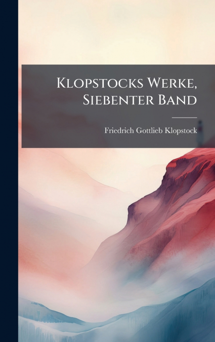 Klopstocks Werke, Siebenter Band