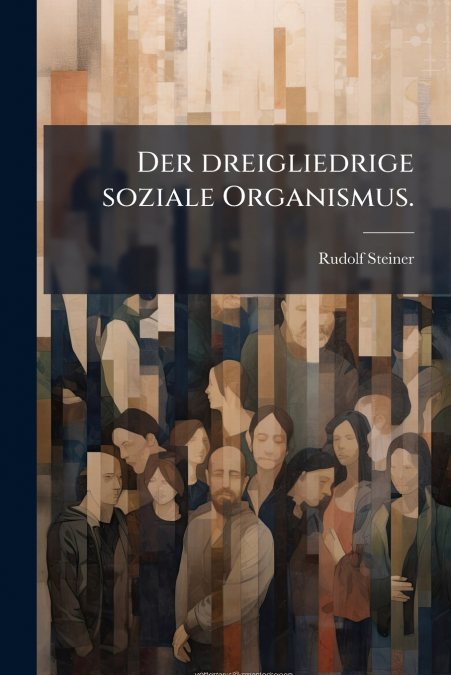 Der dreigliedrige soziale Organismus.