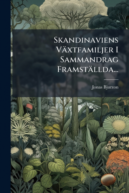 Skandinaviens VÃ¤xtfamiljer I Sammandrag FramstÃ¤llda...