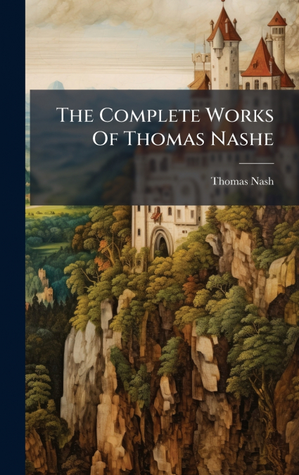 The Complete Works Of Thomas Nashe