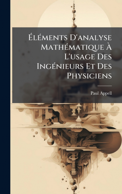 ÃlÃ©ments D’analyse MathÃ©matique Ã L’usage Des IngÃ©nieurs Et Des Physiciens