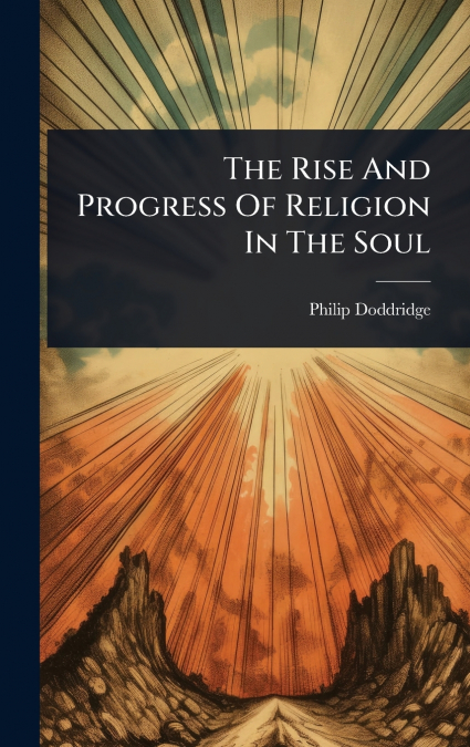The Rise And Progress Of Religion In The Soul