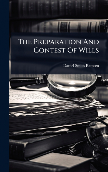 The Preparation And Contest Of Wills