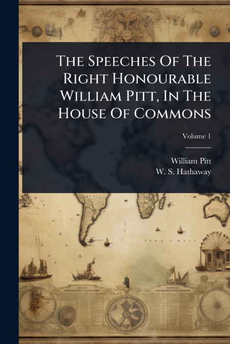 The Speeches Of The Right Honourable William Pitt, In The House Of Commons