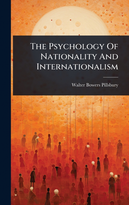 The Psychology Of Nationality And Internationalism