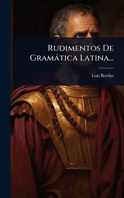 Rudimentos De GramÃ¡tica Latina...