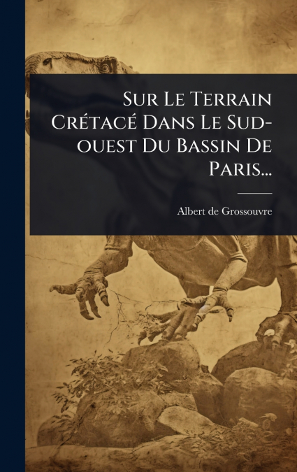 Sur Le Terrain CrÃ©tacÃ© Dans Le Sud-ouest Du Bassin De Paris...
