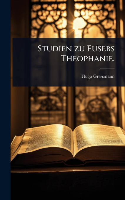 Studien zu Eusebs Theophanie.