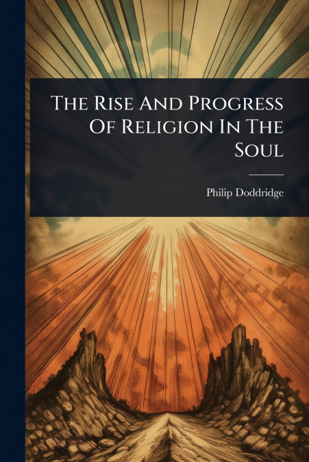 The Rise And Progress Of Religion In The Soul