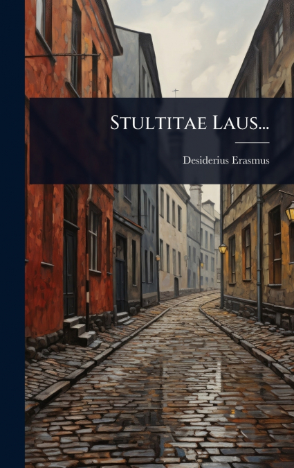 Stultitae Laus...