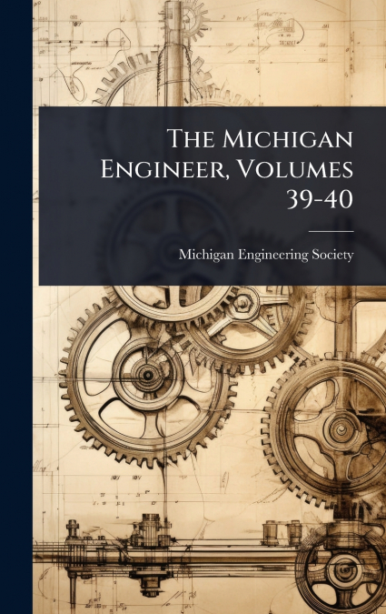 The Michigan Engineer, Volumes 39-40