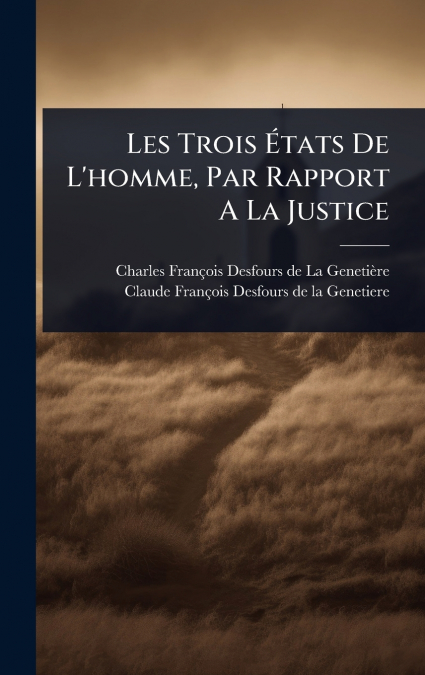Les Trois Ãtats De L’homme, Par Rapport A La Justice