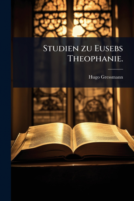 Studien zu Eusebs Theophanie.