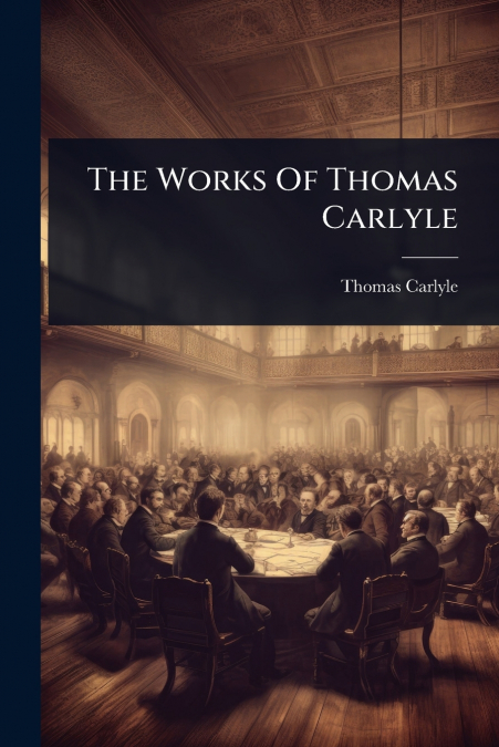 The Works Of Thomas Carlyle