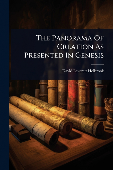 The Panorama Of Creation As Presented In Genesis